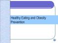 Healthy Eating and Obesity Prevention Healthy Eating Focu