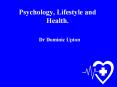 Psychology, Lifestyle and Health. Dr Dominic Upton Leadin