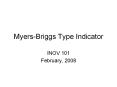 Myers-Briggs Type Indicator INOV 101 February, 2008 Purpos
