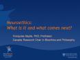 Neuroethics: What is it and what comes next? Fran ois