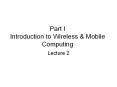 Part I Introduction to Wireless & Mobile Computing Lecture 