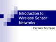 Introduction to Wireless Sensor Networks Peyman Teymoor