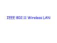 IEEE 802.11 Wireless LAN Why Wireless LAN? Traditional LAN
