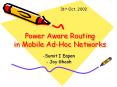 31st Oct, 2002 Power Aware Routing in Mobile Ad-Hoc Network