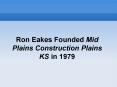 Ron Eakes Founded Mid Plains Construction Plains KS in 1979