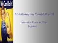 Mobilizing for World War II America Goes to War (again