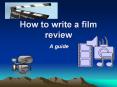 How to write a film review A guide A Film Review The kind o