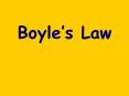 Boyle s Law What is Boyle s Law? Boyle s Law is one of th