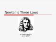 Newton s Three Laws Sir Isaac Newton 1643-1727 Introductio