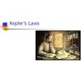 Kepler s Laws Kepler and the Physics of Planetary Motio