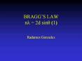 BRAGG S LAW nl = 2d sinq (1) Radames Gonzalez Bragg s law n