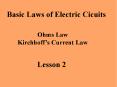 Basic Laws of Electric Cicuits Ohms Law Kirchhoff s Curren