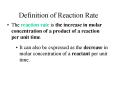 Definition of Reaction Rate The reaction rate is th