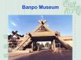 Banpo Museum Overview Banpo Museum is located in the easter