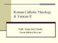 Roman Catholic Theology & Vatican II Faith, Hope and Charit