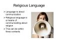 Religious Language Language is about communication Religiou