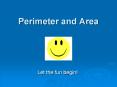 Perimeter and Area Let the fun begin! Why do I need to kno