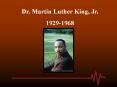 Dr. Martin Luther King, Jr. 1929-1968 Michael Luther King