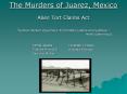 The Murders of Juarez, Mexico Alien Tort Claims Act  Justic