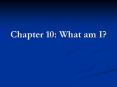 ... What am I? Introduction Introduction You are Your Min