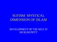 SUFISM: MYSTICAL DIMENSION OF ISLAM DEVELOPMENT OF THE SEL