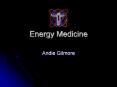 Energy Medicine Andie Gilmore Basis of Energy Medicin