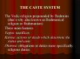 THE CASTE SYSTEM The Vedic religion propounded by Brahmin