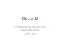Chapter 13 Immigration, Expansion, and Sectional Conflic