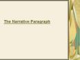 The Narrative Paragraph Narration is a piece of writing tha
