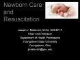 Newborn Care and Resuscitation Joseph J. Mistovich, M.Ed