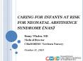 CARING FOR INFANTS AT RISK FOR NEONATAL ABSTINENCE SYNDROM