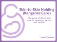 Skin-to-Skin Holding (Kangaroo Care) The power o