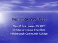 Mechanical Ventilation Mary P. Martinasek BS, RRT Directo