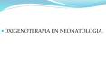 oxigenoterapia en neonatologia. administracion de oxigeno e