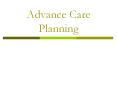 Advance Care Planning Need to improve end of life care Th