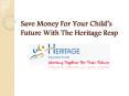 Save Money For Your Child’s Future With The Heritage Resp
