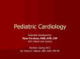 Pediatric Cardiology Originally Developed by: Ryan Parnham