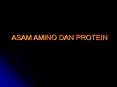 ASAM AMINO DAN PROTEIN ASAM AMINO DAN PROTEIN Asam amin