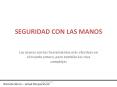 SEGURIDAD CON LAS MANOS Las manos son las herramientas m 