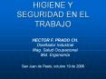 HIGIENE Y SEGURIDAD EN EL TRABAJO HECTOR F. PRADO CH. Dis