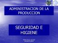 ADMINISTRACION DE LA PRODUCCION SEGURIDAD E HIGIEN