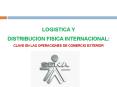 LOGISTICA Y DISTRIBUCION FISICA INTERNACIONAL: CLAVE EN LA