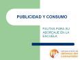 PUBLICIDAD Y CONSUMO PAUTAS PARA SU ABORDAJE EN LA ESCUEL