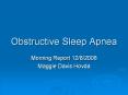 Obstructive Sleep Apnea Morning Report 12/8/2008 Maggi