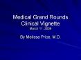 Medical Grand Rounds Clinical Vignette March 11, 2009 B