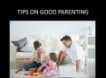 TIPS ON GOOD PARENTING Good eating and sleeping habits kee