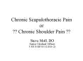 Chronic Scapulothoracic Pain or?? Chronic Shoulder Pain ?