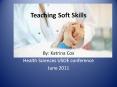 Teaching Soft Skills By: Katrina Cox Health Sciences USO