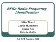 RFID: Radio Frequency Identification Mike Tiland Jacki