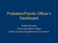 Probation/Parole Officer s Dashboard Robert Brinson Chie